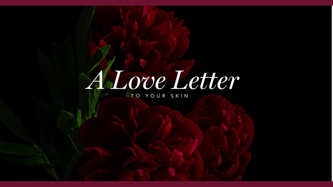 A Love Letter to Your Skin