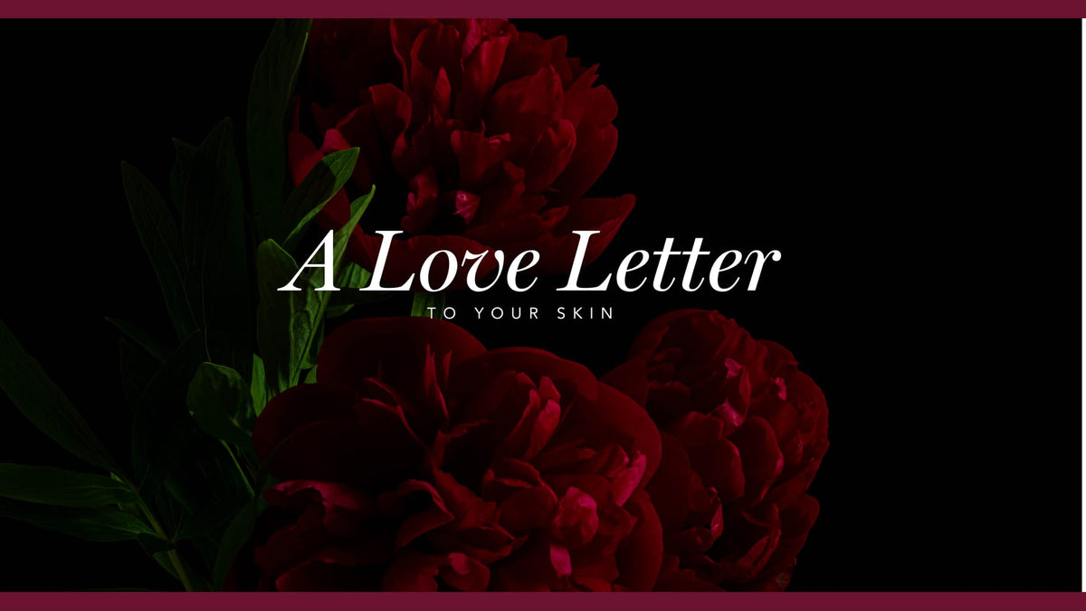 A Love Letter to Your Skin